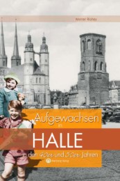 Aufgewachsen in Halle in den 40er & 50er Jahren - Cover