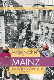 Aufgewachsen in Mainz in den 60er und 70er Jahren