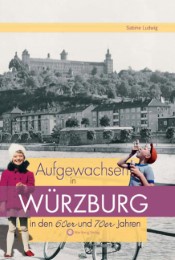 Aufgewachsen in Würzburg in den 60er und 70er Jahren