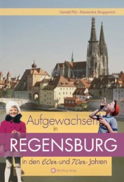 Aufgewachsen in Regensburg in den 60er & 70er Jahren