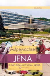 Aufgewachsen in Jena in den 60er & 70er Jahren