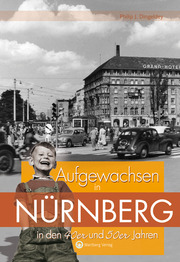 Aufgewachsen in Nürnberg in den 40er & 50er Jahren