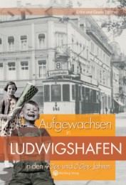 Aufgewachsen in Ludwigshafen in den 40er & 50er Jahren