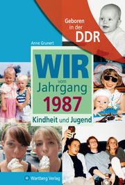 Geboren in der DDR - Wir vom Jahrgang 1987 - Kindheit und Jugend