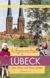 Aufgewachsen in Lübeck in den 60er und 70er Jahren
