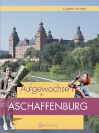 Aufgewachsen in Aschaffenburg in den 50er und 60er und 70er Jahren - Cover