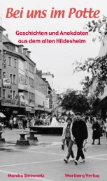 Bei uns im Potte - Geschichten und Anekdoten aus dem alten Hildesheim