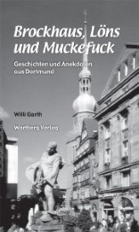 Brockhaus, Löns und Muckefuck - Geschichten und Anekdoten aus Dortmund
