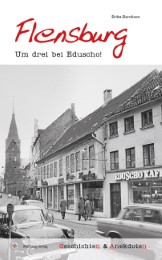 Flensburg - Geschichten und Anekdoten