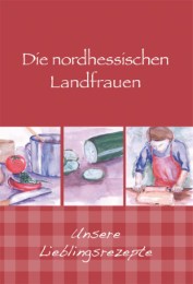 Die nordhessischen Landfrauen - Unsere Lieblingsrezepte - Cover