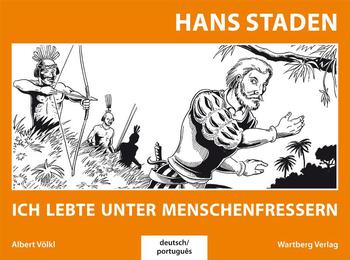 Hans Staden - Ich lebte unter Menschenfressern