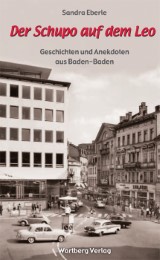 Der Schupo auf dem Leo - Geschichten und Anekdoten aus Baden-Baden - Cover