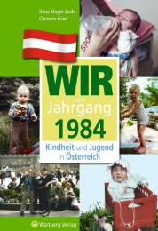 Wir vom Jahrgang 1984 - Kindheit und Jugend in Österreich