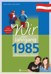 Wir vom Jahrgang 1985 - Kindheit und Jugend in Österreich - Cover