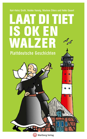 Laat di Tiet is ok en Walzer - Plattdeutsche Geschichten