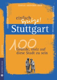Stuttgart - einfach Spitze! 100 Gründe, stolz auf diese Stadt zu sein - Cover