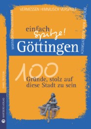 Göttingen - einfach Spitze! 100 Gründe, stolz auf diese Stadt zu sein - Cover
