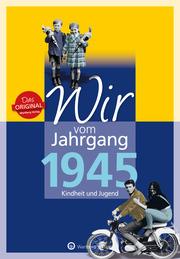 Wir vom Jahrgang 1945 - Kindheit und Jugend - Cover