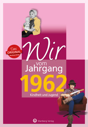 Wir vom Jahrgang 1962 - Kindheit und Jugend: 60. Geburtstag - Cover