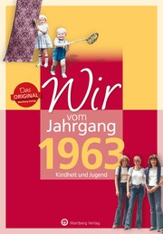 Wir vom Jahrgang 1963 - Kindheit und Jugend: 60. Geburtstag - Cover