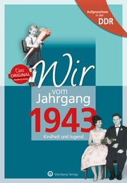 Aufgewachsen in der DDR - Wir vom Jahrgang 1943 - Kindheit und Jugend: 80. Geburtstag