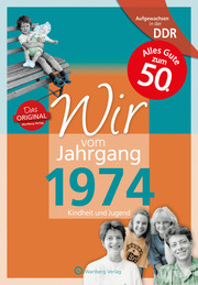 Aufgewachsen in der DDR - Wir vom Jahrgang 1974 - Kindheit und Jugend - Cover