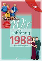 Aufgewachsen in der DDR - Wir vom Jahrgang 1988 - Kindheit und Jugend