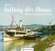 Entlang der Donau - Eine Reise in historischen Farbansichten
