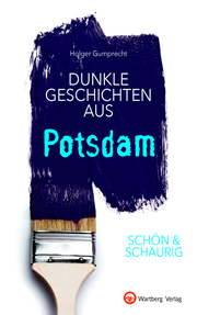 SCHÖN & SCHAURIG - Dunkle Geschichten aus Potsdam