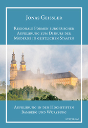 Regionale Formen europäischer Aufklärung zum Diskurs der Moderne in geistlichen Staaten