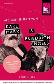 Auf den Spuren von Karl Marx und Friedrich Engels (Alle Stationen in Deutschland, Frankreich, Belgien und England) - Cover