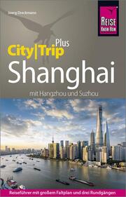 Reise Know-How Shanghai (CityTrip PLUS) mit Hangzhou und Suzhou