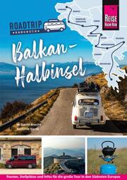 Reise Know-How Roadtrip Handbuch Balkan-Halbinsel: Routen, Stellplätze und Infos für die große Tour in den Südosten Europas