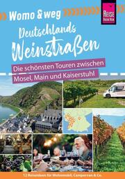 Womo & weg: Deutschlands Weinstraßen - Die schönsten Touren zwischen Mosel, Main und Kaiserstuhl - Cover
