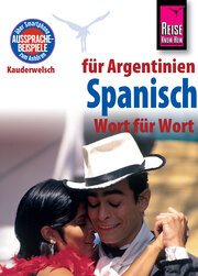 Reise Know-How Sprachführer Spanisch für Argentinien - Wort für Wort: Kauderwelsch-Band 84