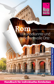 Reise Know-How Rom - 100 unbekannte und geheimnisvolle Orte