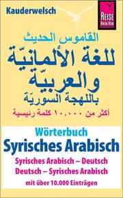 Wörterbuch Syrisches Arabisch (Syrisches Arabisch-Deutsch, Deutsch-Syrisches Arabisch)