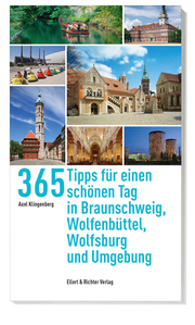 365 Tipps für einen schönen Tag in Braunschweig, Wolfsburg, Wolfenbüttel und Umgebung