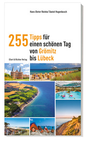 255 Tipps für einen schönen Tag von Grömitz bis Lübeck