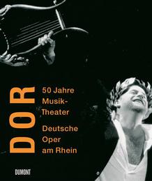 DOR - Deutsche Oper am Rhein 1956-2006