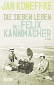 Die sieben Leben des Felix Kannmacher - Cover