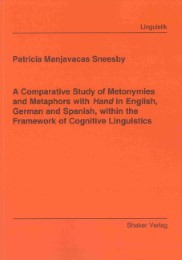 A Comparative Study of Metonymies and Metaphors with Hand in English, German and Spanish, within the Framework of Cognitive Linguistics