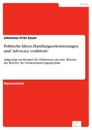 Politische Ideen, Handlungsorientierungen und 'advocacy coalitions' - Cover