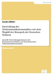 Entwicklung des Telekommunikationsmarktes seit dem Wegfall des Monopols der Deutschen Telekom