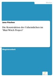 Die Konstruktion des Unheimlichen im 'Blair Witch Project'