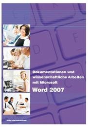Dokumentationen und Wissenschaftliche Arbeiten mit Microsoft Word 2007 - Cover