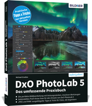 DxO PhotoLab 5 - Das umfassende Praxisbuch