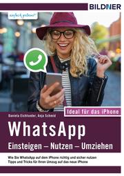WhatsApp - Einsteigen, Nutzen, Umziehen - leicht gemacht!: Ideal für das iPhone