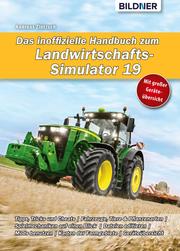 Das inoffizielle Handbuch zum Landwirtschafts-Simulator 19
