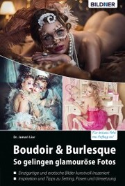 Boudoir & Burlesque - So gelingen glamouröse Fotos